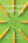 Convergent Teaching: Tools to Spark Deeper Learning in College (Reforming Higher Education: Innovation and the Public Good)