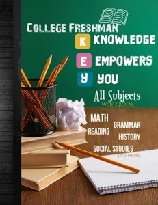 College Freshman All Subjects Workbook: College Prep Readiness Homeschool Curriculum Worksheets: Math, Grammar, Biology, History, Social Studies, ... Tracker Sheets and End-of-Year Elevation
