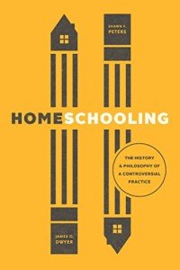 Homeschooling: The History & Philosophy of a Controversial Practice (History and Philosophy of Education Series)