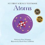 Atoms (My First Science Textbook) (Volume 1)