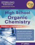 High School Organic Chemistry: Questions & Explanations for High School Organic Chemistry (High School STEM Series)