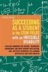Succeeding As a Student in the STEM Fields With an Invisible Disability