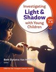 Investigating Light and Shadow With Young Children (Ages 3–8) (STEM for Our Youngest Learners Series)