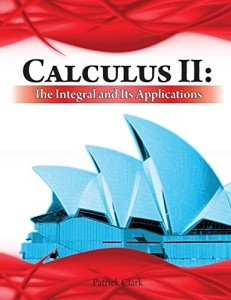 Calculus II: The Integral and Its Applications (QSP Science, Technology, Engineering, and Math Textbook Series)