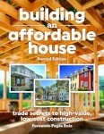 Building an Affordable House 2nd Edition: Trade Secrets to High-Value, Low-Cost Construction