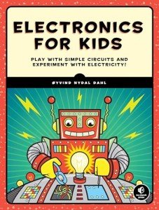 Electronics for Kids: Play with Simple Circuits and Experiment with Electricity!