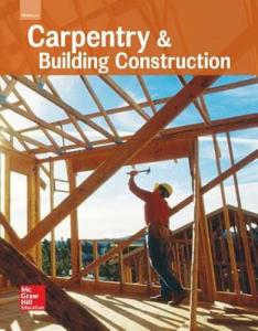 Glencoe Carpentry and Building Construction, Student Edition (CARPENTRY & BLDG CONSTRUCTION)