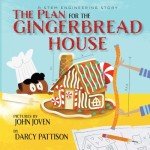 The Plan for the Gingerbread House: A STEM Engineering Story