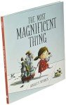 The Most Magnificent Thing (Most Magnificent, 1)