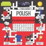 Polish Vocabulary Workbook: Bilingual Polish Book with Games to Learn Polish Language for Kids - 250 New Words with Pictures - Crosswords, Word Search Puzzles and more (Vocab Games for Kids)