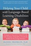 Helping Your Child with Language-Based Learning Disabilities: Strategies to Succeed in School and Life with Dyslexia, Dysgraphia, Dyscalculia, ADHD, and Processing Disorders