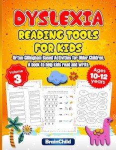 Dyslexia Reading Tools for Kids. Orton Gillingham Based Activities for Older Children. A book to help kids read and write. Volume 3.