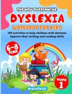 The New Overcoming Dyslexia Workbook For Kids: 100 activities to help dyslexic children improve their writing and reading skills