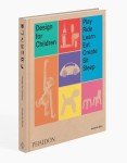 Design for Children: Play, Ride, Learn, Eat, Create, Sit, Sleep