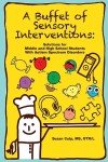 A Buffet of Sensory Interventions: Solutions for Middle and High School Students With Autism
