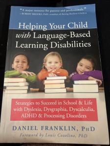 Helping Your Child with Language-Based Learning Disabilities: Strategies to Succeed in School and Life with Dyslexia, Dysgraphia, Dyscalculia, ADHD, and Processing Disorders