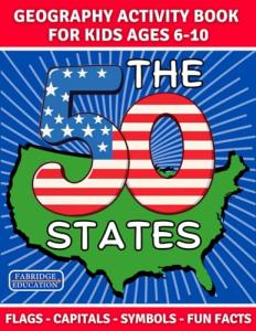 The 50 States Activity Book for Kids Ages 6-10: US Geograpy Workbook with Flags, Capitals, Symbols, Fun Facts & Engaging Games (STEM Activity Collection)