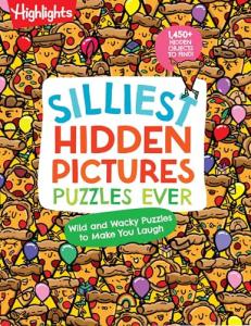 Silliest Hidden Pictures Puzzles Ever: 144 Pages of Silly Puzzles, Tongue Twisters, Jokes and Activities with Over 1,450 Hidden Objects to Find (Highlights Hidden Pictures)