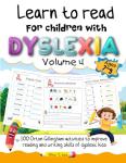 Learn to read for children with dyslexia. 100 Orton Gillingham activities to improve reading and writing skills of dyslexic kids. Volume 4