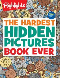 The Hardest Hidden Pictures Book Ever: The Hardest Hidden Pictures Book Ever (Highlights Hidden Pictures Puzzles) Over 1,500 Hidden Objects to Search and Find, Hardest Look-and-Find Book