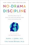 No-Drama Discipline: The Whole-Brain Way to Calm the Chaos and Nurture Your Child's Developing Mind