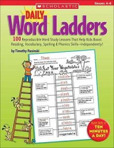 Daily Word Ladders: Grades 4-6: 100 Reproducible Word Study Lessons That Help Kids Boost Reading, Vocabulary, Spelling & Phonics Skills--Independently!
