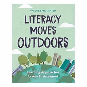 Literacy Moves Outdoors: Learning Approaches for Any Environment
