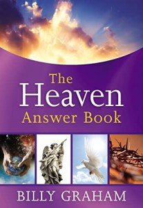 The Heaven Answer Book: Understanding Eternity (Answers to Over 100 of Your Pressing Questions about Eternal Life, Salvation, and Life After Death) (Answer Book Series)