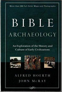 Bible Archaeology: An Exploration of the History And Culture of Early Civilizations