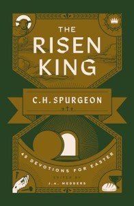 The Risen King: 40 Devotions for Easter from C.H. Spurgeon (Devotional helping readers to meditate on the cross during Lent and in the run up to Easter.)
