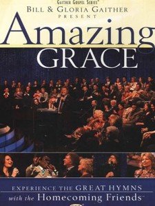Bill and Gloria Gaither - Amazing Grace: With the Homecoming Friends