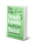 The Only Study Guide You'll Ever Need: Simple tips, tricks and techniques to help you ace your studies and pass your exams!