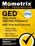 GED Study Guide 2025-2026 All Subjects - 3 Full-Length Practice Tests, 300+ Online Video Tutorials, GED Prep Book Secrets: [Certified Content Alignment]
