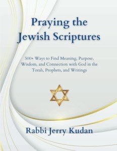 Praying the Jewish Scriptures: 500+ Ways to Find Meaning, Purpose, Wisdom, and Connection with God in the Torah, Prophets, and Writings