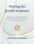 Praying the Jewish Scriptures: 500+ Ways to Find Meaning, Purpose, Wisdom, and Connection with God in the Torah, Prophets, and Writings