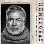Hemingway A Film By Ken Burns And Lynn Novick (Original Music From The PBS Documentary)