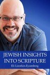Jewish Insights Into Scripture (All Books by Dr. Eli Lizorkin-Eyzenberg Book 10)