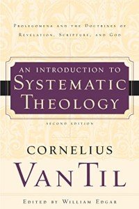An Introduction to Systematic Theology: Prolegomena and the Doctrines of Revelation, Scripture, and God