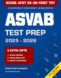 ASVAB Test Prep: The Most Powerful Study Guide to Get Ready for the Current Exam in Just 1 Week & Score 99 on the AFQT at Your First Try [INCLUDES: ASVAB Test Simulator, Videos Lessons & Flashcards]