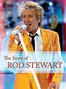 The Story of Rod Stewart
