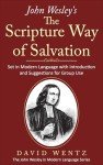 John Wesley's The Scripture Way of Salvation: Set in Modern Language with Introduction and Suggestions for Group Use (John Wesley in Modern Language)