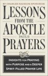 Lessons from the Apostle Paul's Prayers: Insights for Praying with Purpose and a Deeper Spirit-Filled Prayer Life (Grapevine Press)