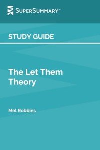 Study Guide: The Let Them Theory by Mel Robbins (SuperSummary)