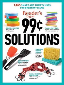 Reader's Digest 99 Cent Solutions: 1465 Smart & Frugal Uses for Everyday Items