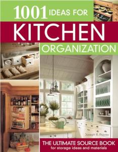 1001 Ideas for Kitchen Organization: The Ultimate Source Book for Storage Ideas and Materials (Creative Homeowner)