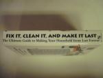 Fix It, Clean It and Make It Last: The Ultimate Guide to Making Your Household Items Last Forever