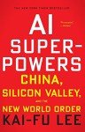 AI Superpowers: Insights on China and Silicon Valley
