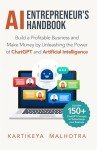 AI Entrepreneur’s Handbook: Profitable Business with ChatGPT