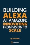 Creating Alexa: From Idea to Innovation