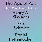 The Age of AI: And Our Human Future